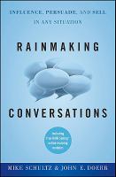 Rainmaking Conversations : Influence, Persuade, and Sell in Any Situation.
