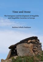 Time and stone : the emergence and development of megaliths and megalithic societies in Europe /