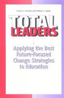 Total leaders : applying the best future-focused change strategies to education /