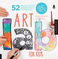 Art lab for kids : 52 creative adventures in drawing, painting, printmaking, paper, and mixed media /