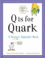 Q is for quark : a science alphabet book /