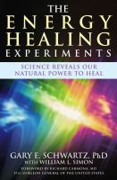 The energy healing experiments : science reveals our natural power to heal /