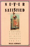 Never satisfied : a cultural history of diets, fantasies, and fat /