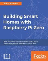 Building smart homes with Raspberry Pi Zero : build revolutionary and incredibly useful home automation projects with the all-new Pi Zero /