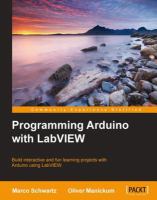 Programming Arduino with LabVIEW : build interactive and fun learning projects with Arduino using LabVIEW /