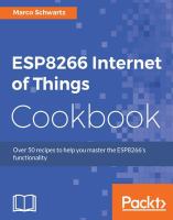 ESP8266 Internet of Things cookbook : over 50 recipes to help you master the ESP8266's functionality /