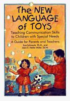 The new language of toys : teaching communication skills to children with special needs : a guide for parents and teachers /