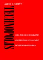 Technopolis : high-technology industry and regional development in southern California /