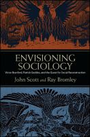 Envisioning sociology : Victor Branford, Patrick Geddes, and the quest for social reconstruction /