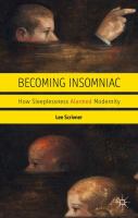 Becoming insomniac : how sleeplessness alarmed modernity /