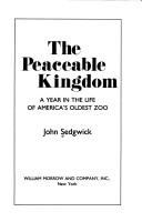 The peaceable kingdom : a year in the life of America's oldest zoo /