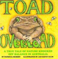 Toad overload : a true tale of nature knocked off balance in Australia /