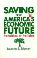 Saving for America's economic future : parables & policies /