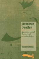 Difference troubles : queering social theory and sexual politics /