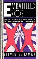 Embattled eros : sexual politics and ethics in contemporary America /