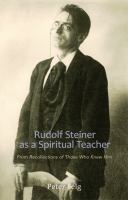 Rudolf Steiner as a spiritual teacher : from the recollections of those who knew him /