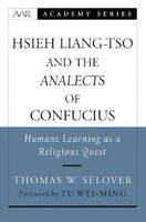 Hsieh Liang-tso and the Analects of Confucius : Humane learning as a religious quest /