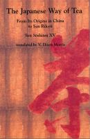 The Japanese Way of Tea From Its Origins in China to Sen Rikyu /