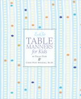 Emily Post's the guide to good table manners for kids /