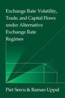 Exchange rate volatility, trade and capital flows under alternative exchange rate regimes /