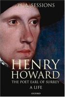 Henry Howard, the poet Earl of Surrey : a life /