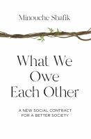 What we owe each other : a new social contract for a better society /