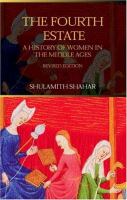The fourth estate : a history of women in the Middle Ages /