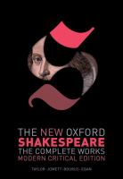 The new Oxford Shakespeare : the complete works : modern critical edition /
