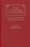 Folk literature and children : an annotated bibliography of secondary materials /