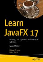 Learn JavaFX 17 : building user experience and interfaces with Java /
