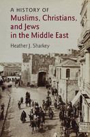 A history of Muslims, Christians, and Jews in the Middle East /