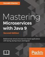 Mastering microservices with Java 9 : build domain-driven microservice-based applications with Spring, Spring Cloud, and Angular /