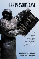 The Persons case : the origins and legacy of the fight for legal personhood /