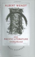 Albert Wendt and Pacific literature : circling the void /