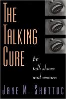 The talking cure : TV talk shows and women /