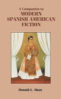 A companion to modern Spanish American fiction /