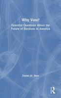Why vote? : essential questions about the future of elections in America /