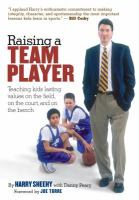 Raising a team player : teaching kids lasting values on the field, on the court, and on the bench/