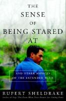 The sense of being stared at : and other aspects of the extended mind /