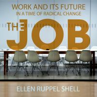 The job : work and its future in a time of radical change /