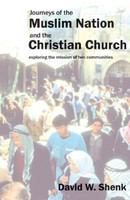 Journeys of the Muslim nation and the Christian church : exploring the mission of two communities /