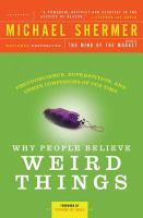 Why people believe weird things : pseudoscience, superstition, and other confusions of our time /