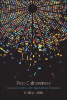 Post-Chineseness : cultural politics and international relations /