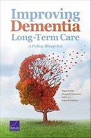 Improving dementia long-term care : a policy blueprint /