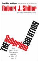 The subprime solution : how today's global financial crisis happened and what to do about it /