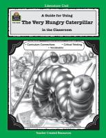 A guide for using The very hungry caterpillar in the classroom, based on the book written by Eric Carle /
