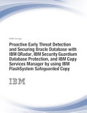 Proactive early threat detection and securing Oracle Database with IBM QRadar, IBM Security Guardium Database Protection, and IBM Copy Services Manager by using IBM FlashSystem Safeguarded Copy /