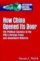 How China opened its door the political success of the PRC's foreign trade and investment reforms /