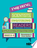 Inquiring scientists, inquiring readers in middle school : using nonfiction to promote science literacy grades 6 - 8 /