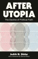 After Utopia The Decline of Political Faith /